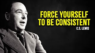 Force Yourself To Be Consistent  CS Lewis Motivation [upl. by Webb]