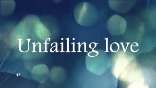 Unfailing Love  Chris Tomlin [upl. by Emorej]