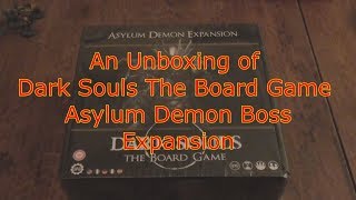 An Unboxing for Dark Souls The Board Game Asylum Demon Boss Expansion [upl. by Born]