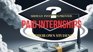 SHOULD INSTITUTES PROVIDE PAID INTERNSHIP TO THERE OWN STUDENTS  TEAM INTERN CHAMPIONS [upl. by Adaran573]