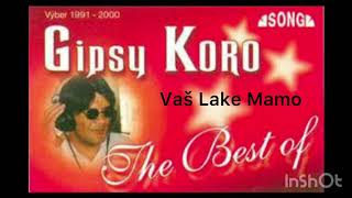 Gipsy Koro The Best Of Vaš Lake Mamo [upl. by Gil]