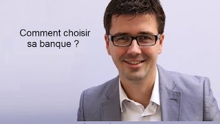 Comment choisir sa banque [upl. by Eillah]