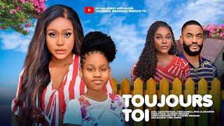 TOUJOURS TOI  UCHE MONTANA CHIKE DANIELS MIWA OLORUNFEMI dernier film nigérian en français [upl. by Kyd]