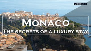 Monaco  The secrets of a true luxury stay  LUXETV [upl. by Aetnuahs967]