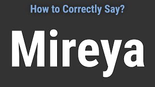 How to Pronounce Name Mireya Correctly [upl. by Clarice]