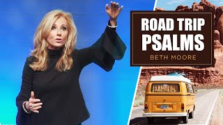 Road Trip Psalms  Part 1  Beth Moore [upl. by Okimuy220]