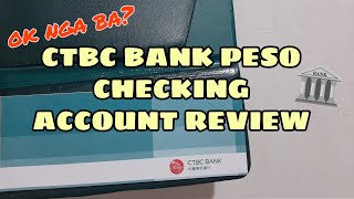 CTBC BANK PESO CHECKING ACCOUNT REVIEW heres how you can get one [upl. by Refinaj971]