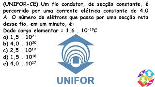 UNIFORCE Um fio condutor de secção constante é percorrido por uma corrente elétrica constante [upl. by Gerkman765]