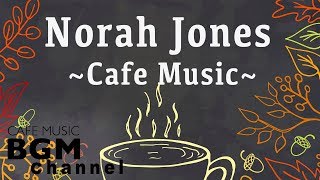 Norah Jones Cover  Relaxing Cafe Music  Chill Out Jazz amp Bossa Nova arrange [upl. by Traweek]