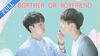 FULL🌈Boyfriend or Brother 💖 Close To You BL💖 Chinese drama [upl. by Lanod343]