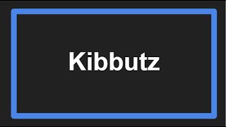 Meaning of Kibbutz [upl. by Zetta615]