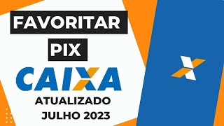 Como Favoritar Pix no Aplicativo da Caixa  Atualizado Julho 2023 [upl. by Oiredised229]