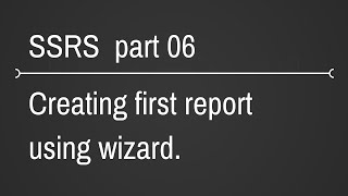 SSRS Create Wizard Based Report Part 6 [upl. by Kahle]