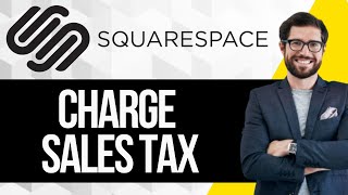 How to Charge Sales Tax on Squarespace [upl. by Ettesoj]