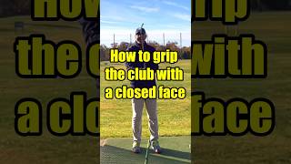 How do you Grip the CLUB with a Closed Face golf golftips shorts [upl. by Erdnoed]