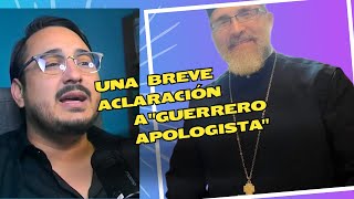 Breve aclaración al quotGuerrero apologistaquot [upl. by Ylro]