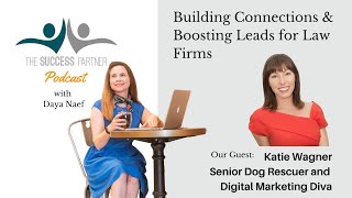 The Success Partner Podcast with Daya Naef Building Connections amp Boosting Leads with Katie Wagner [upl. by Madeline]