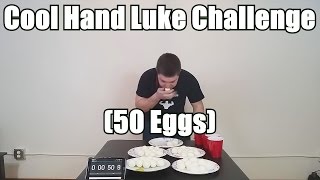 Cool Hand Luke Challenge  50 Eggs [upl. by Cesaro567]