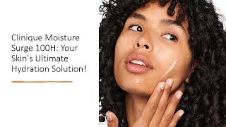 Clinique Moisture Surge 100H Your Skins Ultimate Hydration Solution [upl. by Kendrick]