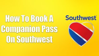 How To Book A Companion Pass On Southwest [upl. by Nalyorf]