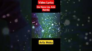 Sio Nona Video LyricsArlis Meka lyrics shortvideo shorts [upl. by Sobmalarah]