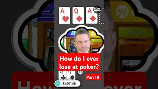 How Do I Ever Lose at Poker – Part III [upl. by Irollam]