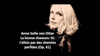 Anne Sofie von Otter The complete quotLa bonne chanson Op 61quot Fauré [upl. by Demona]