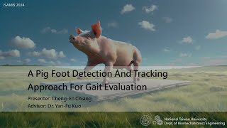 學生英文報告 – 2024 ISMAB – A Pig Foot Detection and Tracking Approach for Gait Evaluation [upl. by Zippel]