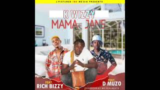 K Wizzy Feat Rich Bizzy amp D Muzo Mama Jane Official audio [upl. by Jezabel]