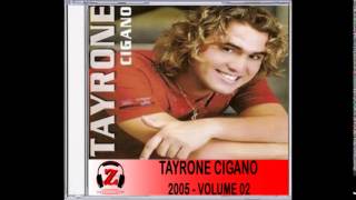 Tayrone Cigano  Caso Proibido  2005 [upl. by Ecadnak]