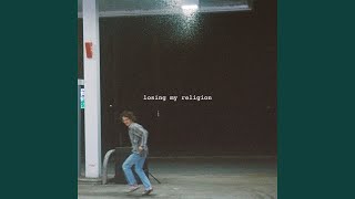 Losing My Religion [upl. by Ut]