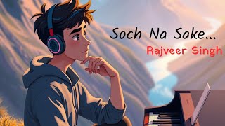 Soch Na Saka  Rajveer Singh  Cover Song  Arijit Singh  2024 Hit [upl. by Barcellona]