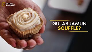 Gulab Jamun Souffle  Twist of Taste The Sweet Life  Full Episode  National Geographic [upl. by Refinney]