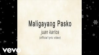 juan karlos  Maligayang Pasko Official Lyric Video [upl. by Cattima]