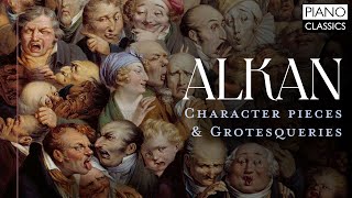 Alkan Character Pieces amp Grotesqueries [upl. by Hildegard]