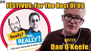 The Real Story Of Festivus With Seinfeld Writer Dan OKeefe  Really no Really [upl. by Barclay331]