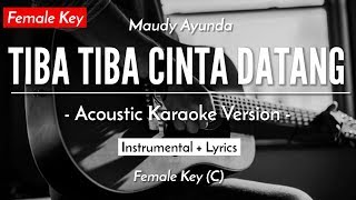 Tiba Tiba Cinta Datang Karaoke Akustik  Maudy Ayunda Female Key  HQ Audio [upl. by Siroval22]