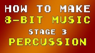 How to Make 8bit Music  Stage 3 Percussion [upl. by Pilar]