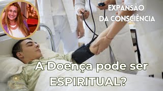 As Doenças podem ser Espirituais [upl. by Aihtnic]