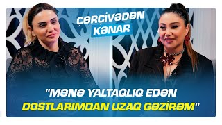 quotMənə yaltaqlıq edən dostlarımdan uzaq gəzirəmquot  quotÇƏRÇİVƏDƏN KƏNARquot  RTV [upl. by Retla]