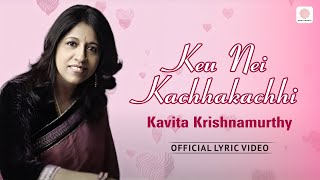 Keu Nei Kachhakachhi  Lyrical Video  Sesh Thikana  Kavita Krishnamurthy [upl. by Iarahs490]