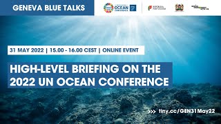 HighLevel Briefing on the 2022 UN Ocean Conference  Geneva Blue Talks [upl. by Enyrehtak]