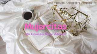 Audiolibro quotMujercitasquot de Louisa May Alcott Voz Humana Segunda Parte Capítulo3948 [upl. by Simaj]