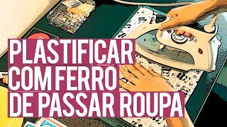 Como plastificar com ferro de passar roupas [upl. by Verge]