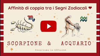 💕 Affinità di Coppia tra i Segni Zodiacali  ♏ Scorpione amp ♒ Acquario [upl. by Piero]