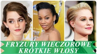 Damskie fryzury wieczorowe krótkie włosy [upl. by Rocker]