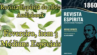 Médiuns Especiais  Fevereiro item 3  Revista Espírita de 1860  Audiobook [upl. by Viki]