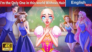 The princess Without Hair 😓 Bedtime Stories🌛 Fairy Tales in English WOAFairyTalesEnglish [upl. by Ardnahsal921]