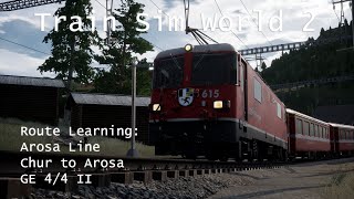 Train Sim World 2  Route Learning Arosa Line  Chur to Arosa GE 44 II [upl. by Mignonne800]