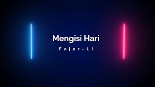 Mengisi Hari · FajarLi [upl. by Enayd395]